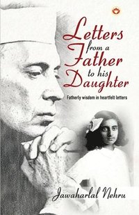 bokomslag Letters from a Father to his Daughter: Fatherly wisdom in heartfelt letters