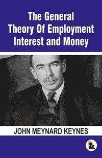 bokomslag The General Theory Of Employment Interest and Money