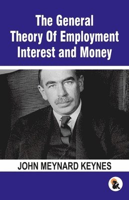 bokomslag The General Theory Of Employment Interest and Money: The Keynesian Revolution