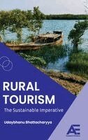 Udaybhanu Bhattacharyya - Rural Tourism: The Sustainable Imperative, Inbunden