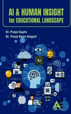 Pooja Gupta, Pooja Batra Nagpal - AI and Human Insight for Educational Landscape., Inbunden