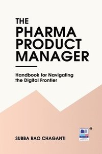 bokomslag Pharma Product Manager - Handbook for Navigating the Digital Frontier