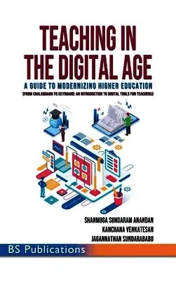 Shanmuga Sundaram Anandan, Kanchana Venkatesan, Jagannathan Sundarababu - Teaching in the Digital Age: A Guide to Modernizing Higher Education, Inbunden. Tillgänglighet: Lägg i varukorg