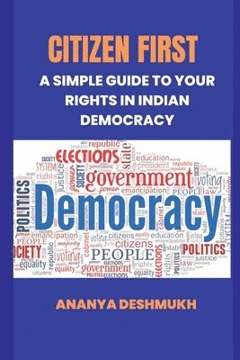bokomslag Citizen First: A Simple Guide to Your Rights in Indian Democracy