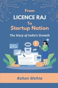 bokomslag From Licence Raj to Startup Nation The Story of India's Growth