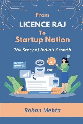 bokomslag From Licence Raj to Startup Nation The Story of India's Growth