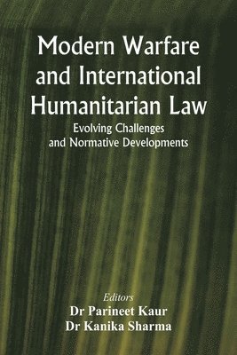 Parineet Kaur, Kanika Sharma, Dr Parineet Kaur, Dr Kanika Sharma - Modern Warfare and International Humanitarian Law, Häftad