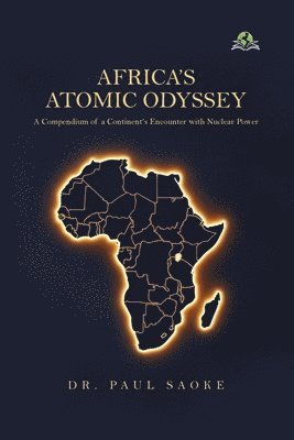 Paul Saoke - Africa’s Atomic Odyssey, Häftad