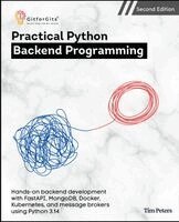 Tim Peters - Practical Python Backend Programming, Second Edition, Häftad