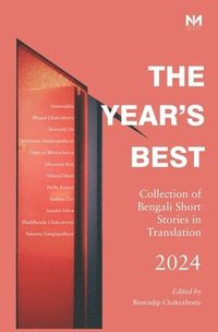 bokomslag The Year's Best 2024: Collection of Bengali Short Stories in translation, 2024