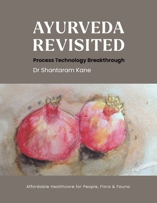 Shantaram Kane, Dr Shantaram Kane, Christina Watson - Ayurveda revisited, Häftad