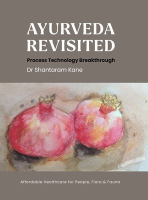 Shantaram Kane, Dr Shantaram Kane, Christina Watson - Ayurveda revisited, Inbunden