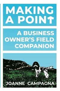 bokomslag Making A Point - A Business Owner's Field Companion