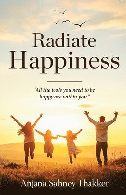 Anjana Sahney Thakker - Radiate Happiness, Häftad
