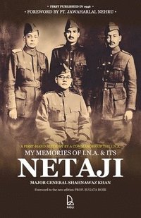 bokomslag My Memories of I.N.A & Its Netaji: A First-Hand Account by the Commander of the Subhas Brigade of the I.N.A.
