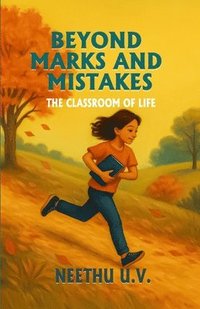 bokomslag Beyond Marks and Mistakes Th e Classroom of Life
