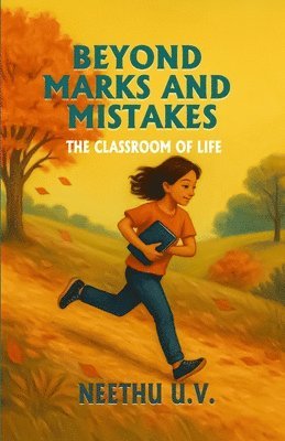 bokomslag Beyond Marks and Mistakes Th e Classroom of Life