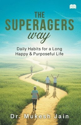 Mukesh Jain - Superagers Way-Daily Habits for a Long, Happy & Purposeful Life, Häftad