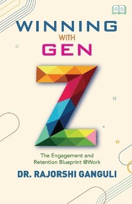 Rajorshi Ganguli - Winning with Gen Z-The Engagement and Retention Blueprint @ Work, Häftad