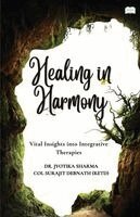 Healing in Harmony-Vital Insights into Integrative Therapies