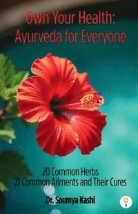 bokomslag Own Your Health: Ayurveda for Everyone