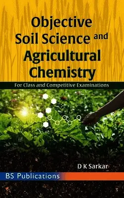 Sarkar D. K. - Objective Soil Science & Agricultural Chemistry: For Class and Competitive Examinations, Inbunden. Tillgänglighet: Lägg i varukorg