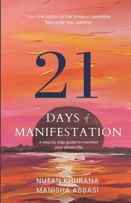 bokomslag 21 days of Manifestation-A step by step guide to manifest your¿dream¿life