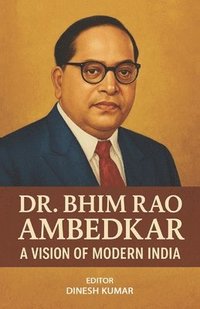 bokomslag Dr. Bhim Rao Ambedkar A Vision of Modern India