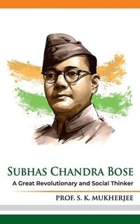 bokomslag Subhas Chandra Bose: A Great Revolutionary and Social Thinker
