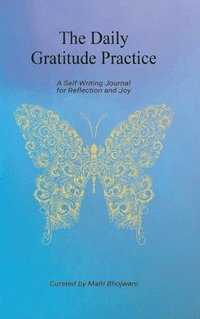 bokomslag The Daily Gratitude Practice - A Self-Writing Journal for Reflection and Joy