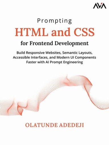 Olatunde Adedeji - Prompting HTML and CSS for Frontend Development, Häftad