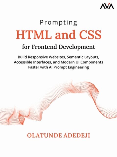 Olatunde Adedeji - Prompting HTML and CSS for Frontend Development, Häftad. Tillgänglighet: Lägg i varukorg