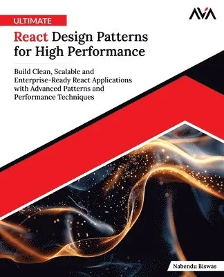 Nabendu Biswas - Ultimate React Design Patterns for High Performance, Häftad. Tillgänglighet: Lägg i varukorg