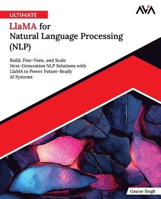 Gaurav Singh - Ultimate Llama for Natural Language Processing (NLP), Häftad