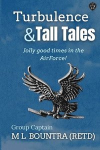 bokomslag Turbulence & Tall Tales: Jolly good times in the Air Force!