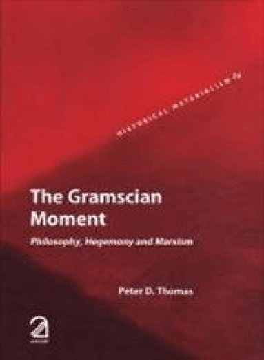 Peter D. Thomas - Gramscian Moment:, Häftad