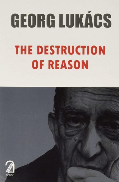 Georg Lukacs - Destruction of Reason, Häftad