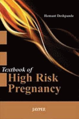 Hemant Deshpande - Textbook of High Risk Pregnancy, Häftad