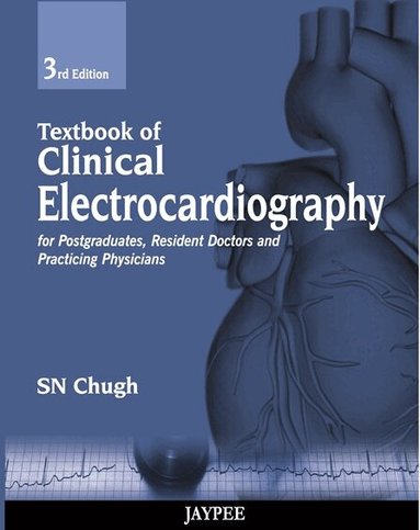 S N Chugh - Textbook of Clinical Electrocardiography, Häftad