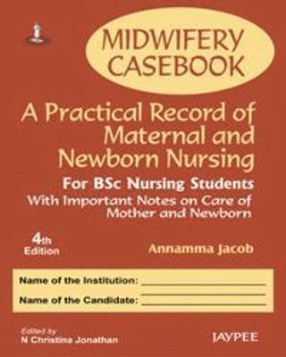 Midwifery Casebook: A Practical Record of Maternal and Newborn Nursing - For BSC Nursing Students 1