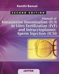bokomslag Manual of Intrauterine Insemination (IUI), In Vitro Fertilization (IVF) and Intracytoplasmic Sperm Injection (ICSI)