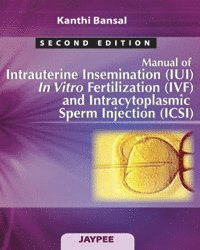 bokomslag Manual of Intrauterine Insemination (IUI), In Vitro Fertilization (IVF) and Intracytoplasmic Sperm Injection (ICSI)