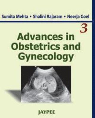Sumita Mehta, Shalini Rajaram, Neerja Goel - Advances in Obstetrics and Gynecology, Häftad