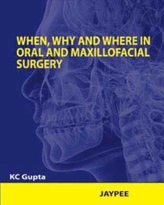 bokomslag When, Why and Where in Oral and Maxillofacial Surgery