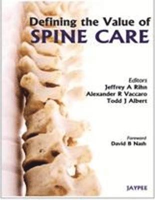 Jeffrey A Rihn, Alexander R Vaccaro, Todd J Albert - Defining the Value of Spine Care, Inbunden