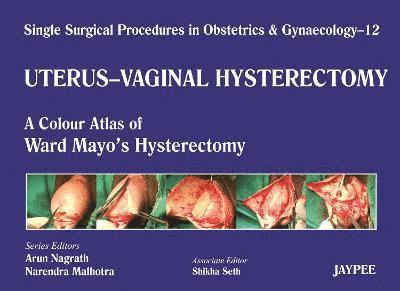 Single Surgical Procedures in Obstetrics and Gynaecology - Volume 12 - UTERUS - VAGINAL HYSTERECTOMY 1