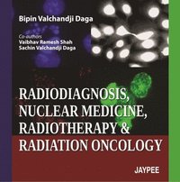 bokomslag Radiodiagnosis, Nuclear Medicine, Radiotherapy and Radiation Oncology