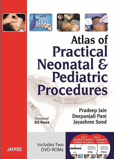 Pradeep Jain, Deepanjali Pant, Jayashree Sood - Atlas of Practical Neonatal and Pediatric Procedures, Inbunden