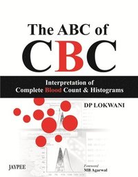 bokomslag The ABC of CBC: Interpretation of Complete Blood Count and Histograms