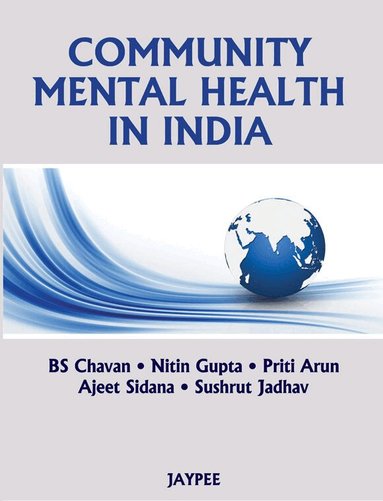 BS Chavan, Nitin Gupta, Priti Arun, Ajeet Sidana, Sushrut Jadhav - Community Mental Health in India, Inbunden